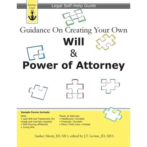 Guidance On Creating Your Own Will & Power of Attorney: Legal Self Help Guide - Paperback