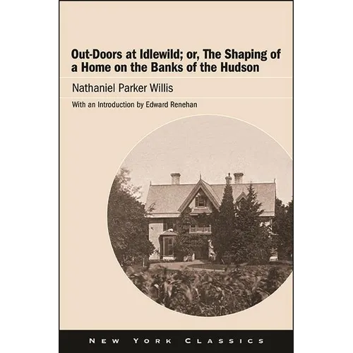 Out-Doors at Idlewild; or, The Shaping of a Home on the Banks of the Hudson - Paperback