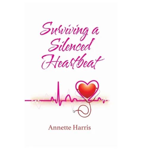 Surviving A Silenced Heartbeat - Paperback