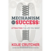 Mechanism of Success: Attracting the Life You Want - Paperback