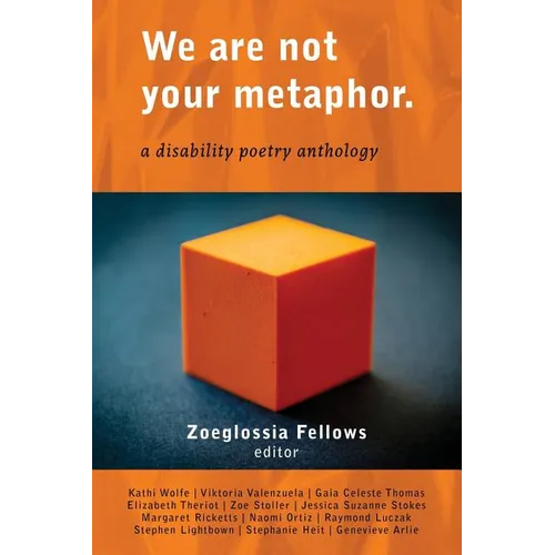 We Are Not Your Metaphor: A Disability Poetry Anthology - Paperback