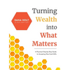 Turning Wealth into What Matters: A Practical Step-by-Step Guide to Accepting Non-Cash Gifts - Hardcover