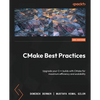 CMake Best Practices - Second Edition: Upgrade your C++ builds with CMake for maximum efficiency and scalability - Paperback
