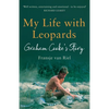 My Life with Leopards: A zoological memoir filled with love, loss and heartbreak - Paperback