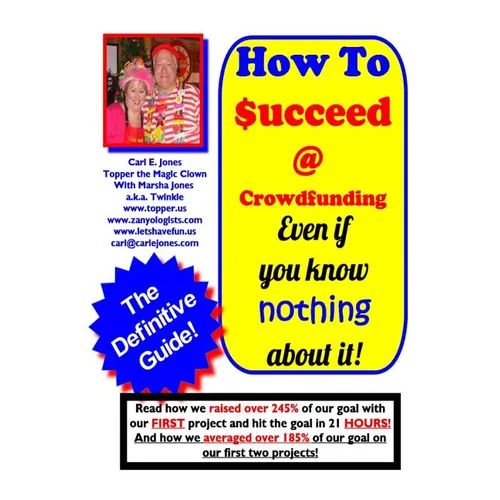 How To Succeed at Crowd-Funding!: How we averaged 185% on our first 2 projects! - Paperback