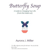Butterfly Soup: a guide to changing your life - Paperback