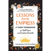 Lessons from the Empress: A Tarot Workbook for Self-Care and Creative Growth - Paperback
