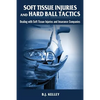 Soft Tissue Injuries and Hard Ball Tactics: Dealing With Soft Tissue Injuires and Insurance Companies - Paperback