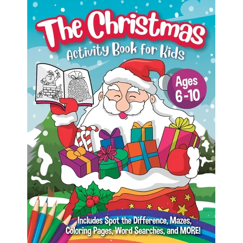 The Christmas Activity Book for Kids - Ages 6-10: A Creative Holiday Coloring, Drawing, Word Search, Maze, Games, and Puzzle Art Activities Book for B - Paperback