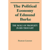 Political Economy of Edmund Burke: The Role of Property in His Thought - Hardcover