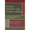 Human Dignity and World Order: The Holistic Foundations of Global Democracy - Paperback