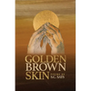 Golden Brown Skin - Paperback