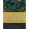 The Physics & Poetry of Eastern Herbal Medicine - Paperback