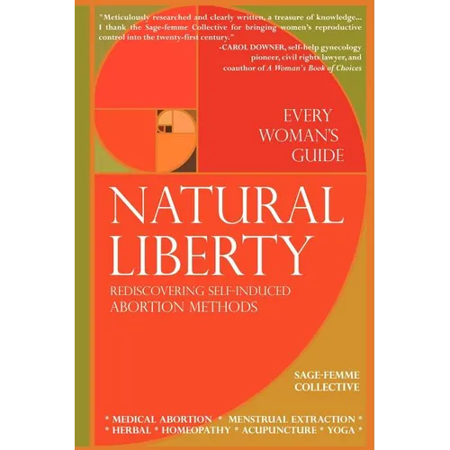 Natural Liberty: Rediscovering Self-Induced Abortion Methods - Paperback