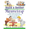 Build a Better Mousetrap: Make Classic Inventions, Discover Your Problem Solving Genius, and Take the Inventor's Challenge - Paperback