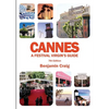 Cannes - A Festival Virgin's Guide (7th Edition): Attending the Cannes Film Festival, for Filmmakers and Film Industry Professionals - Paperback