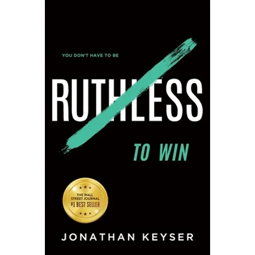 You Don't Have to Be Ruthless to Win: The Art of Badass Selfless Service - Paperback
