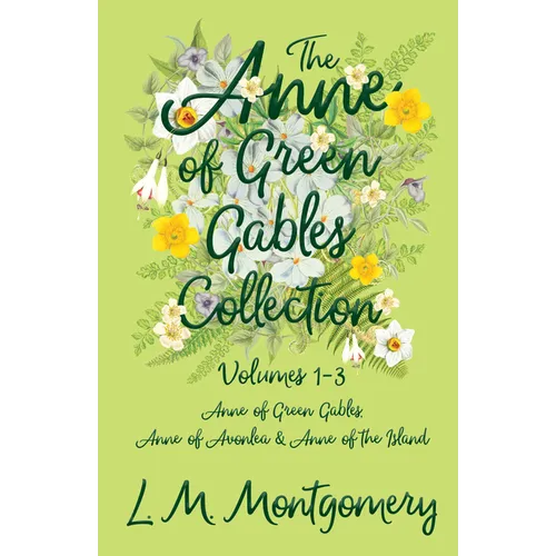 The Anne of Green Gables Collection: Volumes 1-3 (Anne of Green Gables, Anne of Avonlea and Anne of the Island) - Paperback