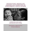 Involving Mexican American Families in Children's Education: A Resource for Early Childhood Educators - Paperback