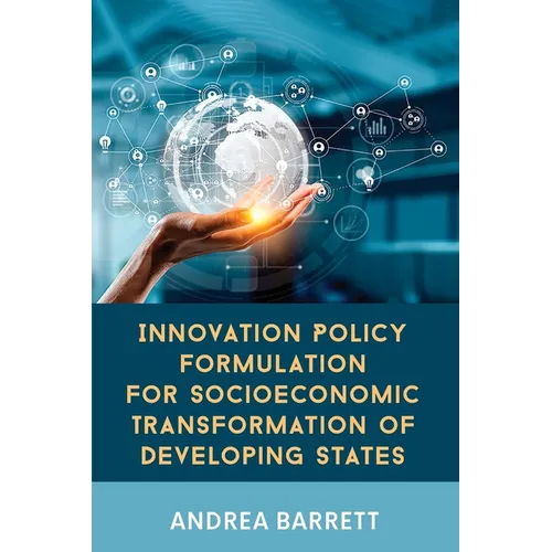 Innovation Policy Formulation for Socioeconomic Transformation of Developing States - Paperback