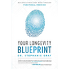 Your Longevity Blueprint: Building a Healthier Body Through Functional Medicine - Paperback