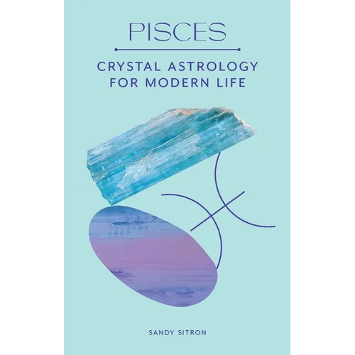 Pisces: Crystal Astrology for Modern Life - Hardcover