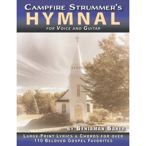 The Campfire Strummer's Hymnal for Voice and Guitar: Large-Print Lyrics and Guitar Chords for Over 110 Christian Hymns and Spirituals - Paperback