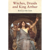Witches, Druids and King Arthur - Paperback