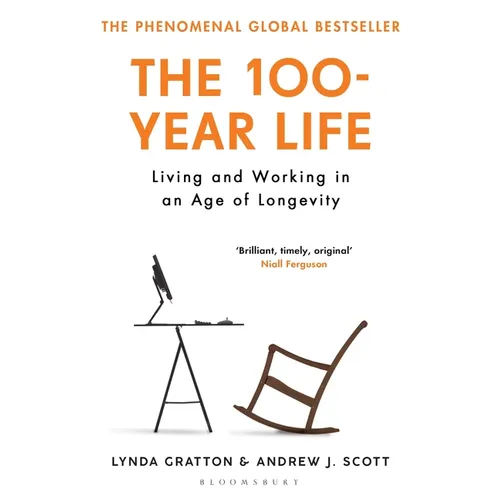 The 100-Year Life: Living and Working in an Age of Longevity - Paperback