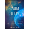 La paradoja del tiempo: Una aventura sobre el espacio tiempo - Paperback