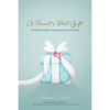 A Parent's Best Gift: A Practical Guide to Passing Faith on to Our Kids - Paperback