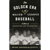 The Golden Era of Major League Baseball: A Time of Transition and Integration - Hardcover