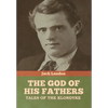 The God of His Fathers: Tales of the Klondyke - Hardcover