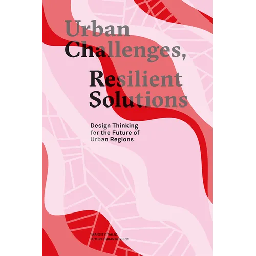 Urban Challenges, Resilient Solutions: Design Thinking for the Future of Urban Regions - Paperback