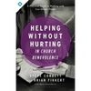 Helping Without Hurting in Church Benevolence: A Practical Guide to Walking with Low-Income People - Paperback