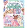 Draw Your Own Manga World: Invent Characters That Leap Right Off the Page - Paperback