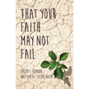 That Your Faith May Not Fail - Paperback