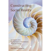 Constructing Social Reality: An Inquiry into the Normative Foundations of Social Change - Paperback