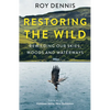 Restoring the Wild: Rewilding Our Skies, Woods and Waterways - Paperback