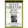 Home Before Dark: A Biographical Memoir of John Cheever by His Daughter - Paperback