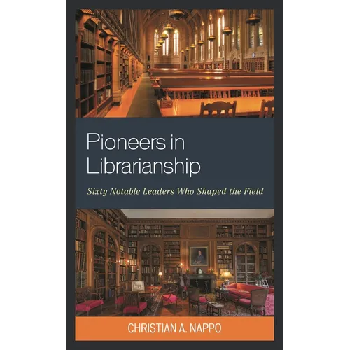 Pioneers in Librarianship: Sixty Notable Leaders Who Shaped the Field - Paperback