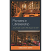 Pioneers in Librarianship: Sixty Notable Leaders Who Shaped the Field - Paperback
