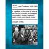 A Treatise on the Law of Bills of Exchange, Checks on Bankers, Promissory Notes, Bankers' Cash Notes, and Bank Notes. - Paperback