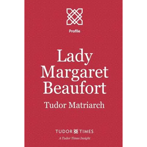 Lady Margaret Beaufort: Tudor Matriarch - Paperback