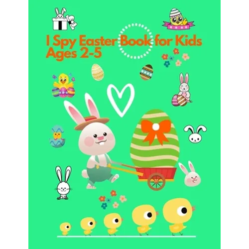 I spy Easter Book for Kids Ages 2-5: Activity and Guessing Book for Toddlers and Preschoolers. Find Bunnies, Easter Eggs, Chicks and Many More - Paperback