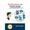 Confessions of a Freelance Translator: Secrets to Success - Paperback