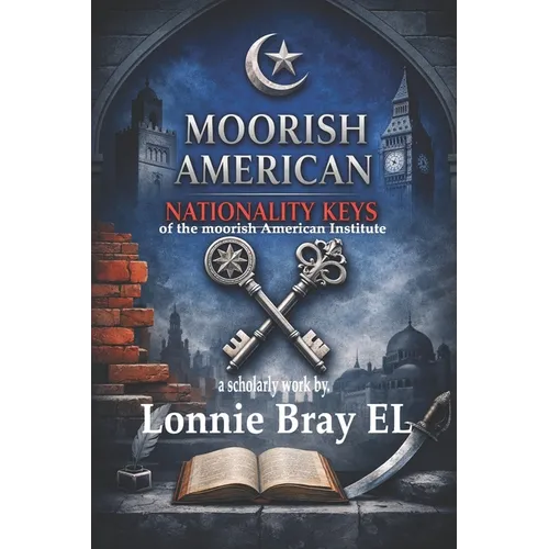 Moorish American Nationality Keys: of The Moorish American Institute - Paperback
