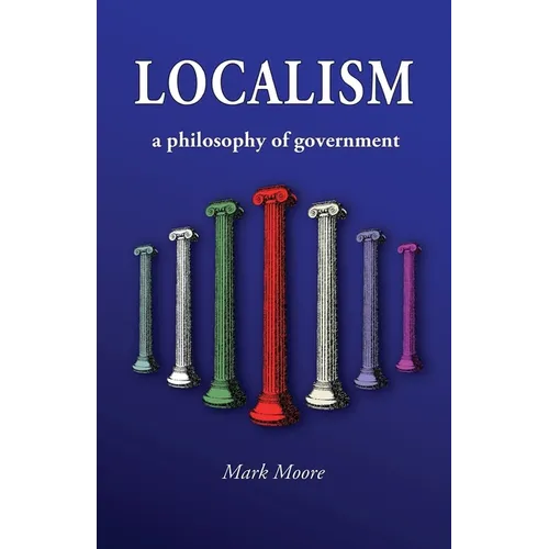 Localism: a Philosophy of Government - Paperback