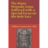 The Many Wounds Jesus Suffered with a Special Focus on His Holy Face - Paperback