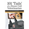 101 'Tails' of a House Call Veterinarian - Paperback